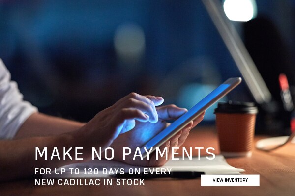 Make no payments for up to 120 days on new Cadillac models