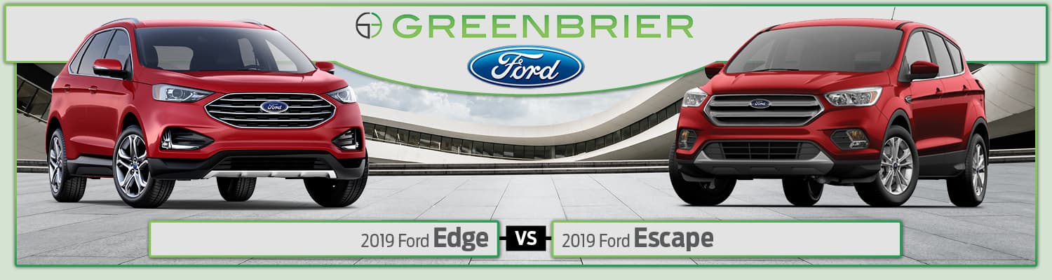 2019 Ford Escape vs. 2019 Ford Edge 2019 Ford Escape vs. 2019 Ford Edge