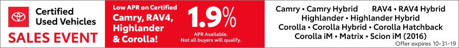 1.9% APR available on ALL Certified Camry, RAV4, Highlander & Corolla! Click for inventory...