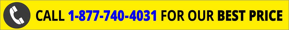 Call 1-877-740-4031 for our BEST price!