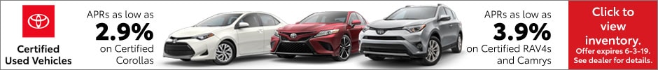 Certified Used Toyota Corollas, Camrys, and RAV4s have very attractive APRs available, click for inventory...