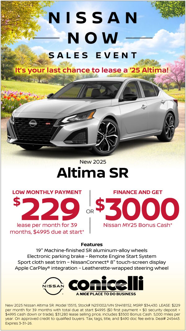 $229/mo. leases a New 2025 Altima SR at Conicelli Nissan! Claim this Special...