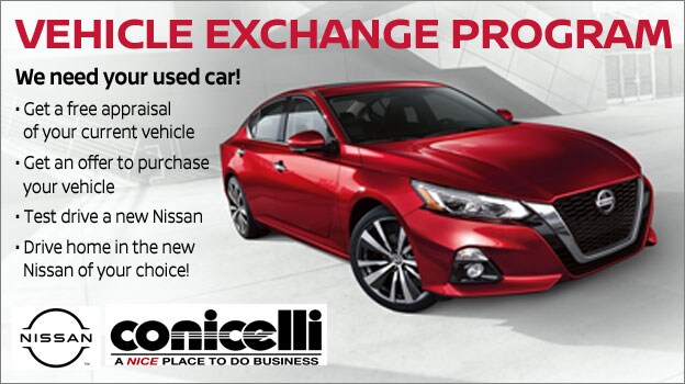 We need your used car! Find out about the Vehicle Exchange Program at Conicelli Nissan!