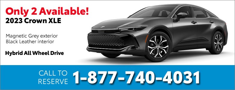 New 2023 Crown XLE available - Call 1-877-740-4031 to reserve now!