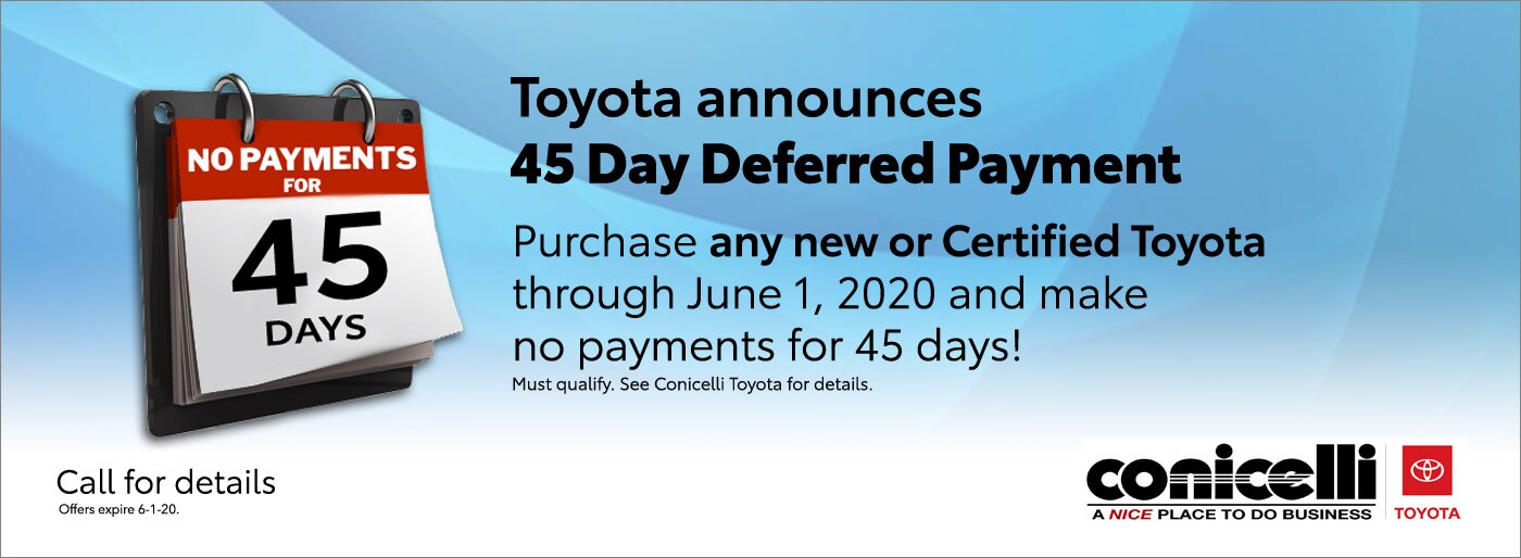 No payments for 45 days! Call Conicelli Toyota for details...
