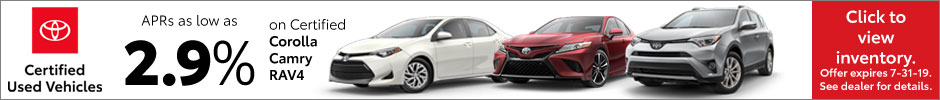 APRs as low as 2.9% available on Certified Used Corolla, Camry, RAV4! Click for inventory...