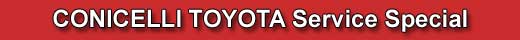 Conicelli Toyota offers money-saving service specials every month!