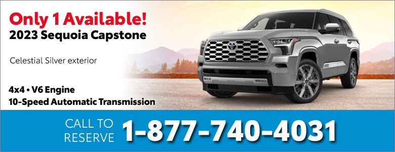 New 2023 Sequoia Capstone available - Call 1-877-740-4031 to reserve now!