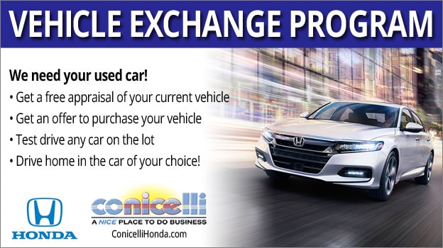 We need your used car! Find out about the Vehicle Exchange Program at Conicelli Honda!