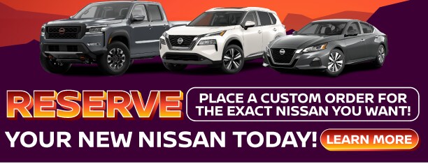Reserve Your New Nissan Today