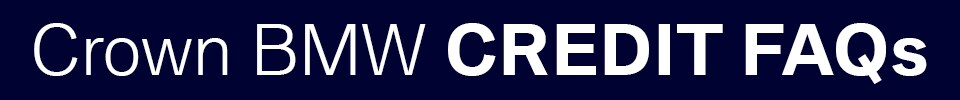BMW Credit FAQs BMW Credit FAQs