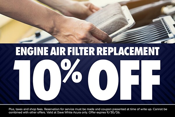Engine Air Filter Replacement 10% Off at Dave White Acura