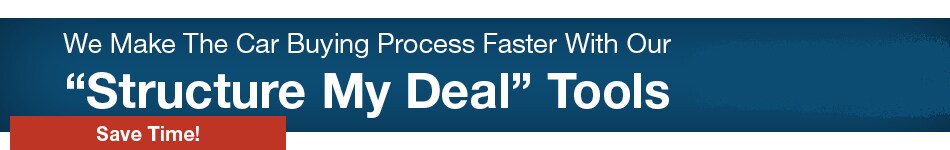 Save Time at Our Dealership with Structure My Deal