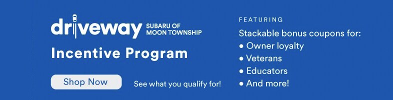 Exclusive incentives from Driveway Subaru of Moon Township Exclusive incentives from Driveway Subaru of Moon Township