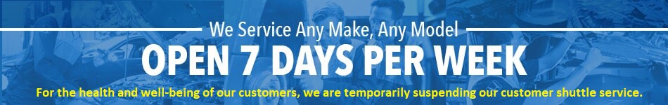 We Service Any Make, Any Model - Open 7 Days Per Week