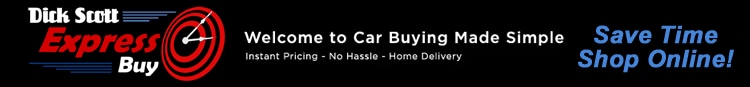 Dick Scott Express Buy - Unlock Pricing, Configure Payments, Value a Trade, Apply for Credit, Arrange for Delivery, DONE!