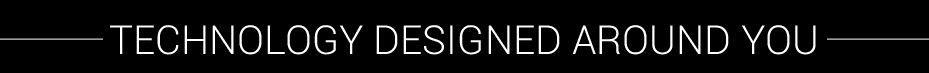 technology designed around you