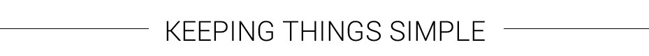 keep things simple