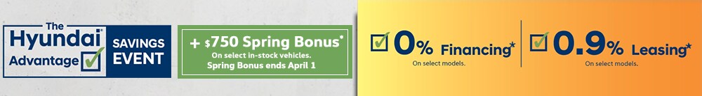 The Hyundai Advantage Savings Event + Spring Bonus