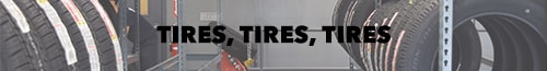 Tires, Tires, Tires Tires, Tires, Tires