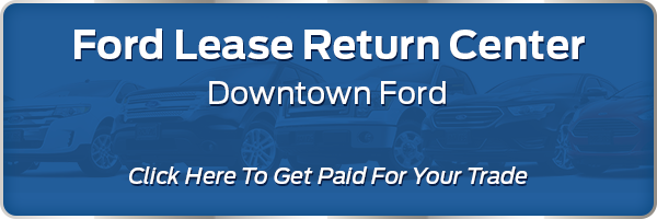 Ford Lease Return Center near Elk Grove, Roseville, Citrus Heights & Folsom, CA, Downtown Ford