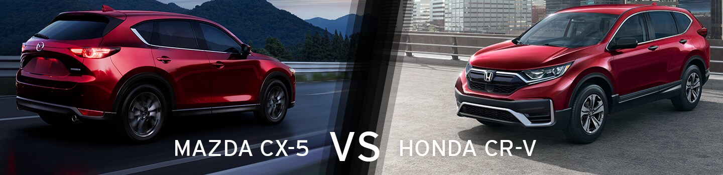 Compare Honda CR-V Vs. Mazda CX-5 Compare Honda CR-V Vs. Mazda CX-5