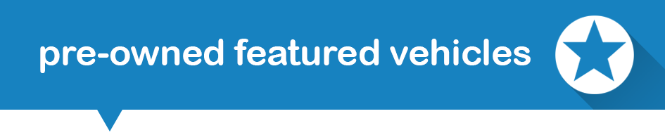 Pre-Owned
Featured Vehicles