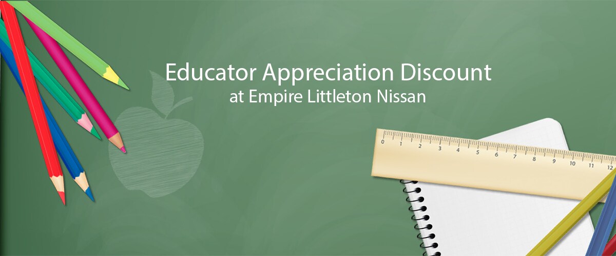 Teacher and Educator Appreciation Discount from Empire Littleton Nissan