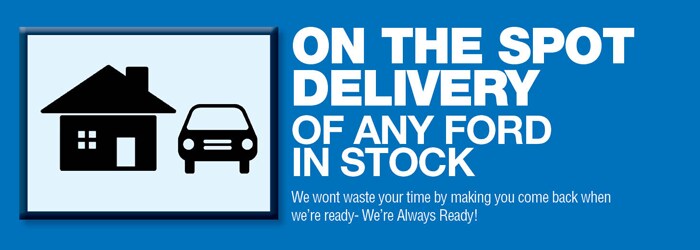On The Spot Delivery of Any Ford In Stock