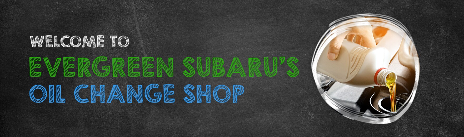evergreen-subaru-welcome-banners-oil-change.jpg Evergreen Subaru Service Center oil change page