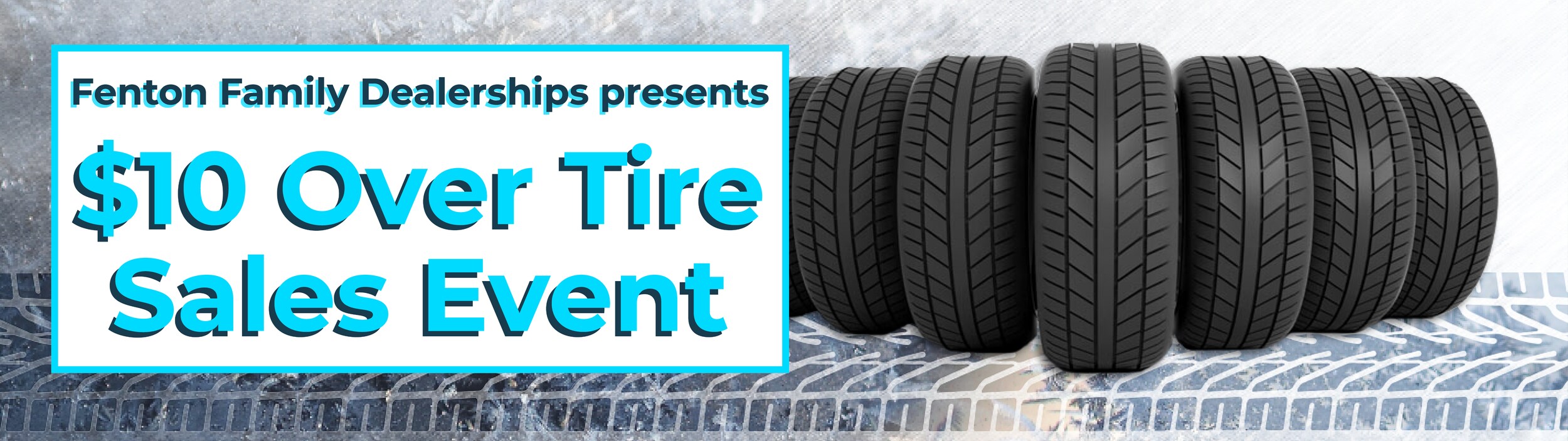 Ten Over Tire Sales Event at Fenton Family Dealerships