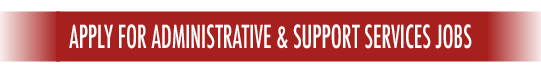 CLICK HERE TO APPLY FOR ADMINISTRATIVE AND SUPPORT SERVICES JOBS