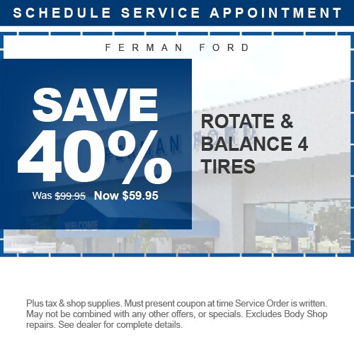 Ferman Ford - SAVE 40% - Rotate & Balance 4 Tires - Was $99.95 Now $59.95 - Plus tax & shop supplies. Must present coupon at time Service Order is written. May not be combined with any other offers, or specials. Excludes Body Shop repairs. See dealer for complete details.