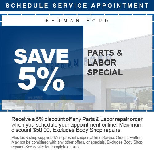 Ferman Ford - SAVE 5% - Parts & Labor Special - Receive a 5% discount off any Parts & Labor repair order when you schedule your appointment online. Maximum discount $50.00. Excludes Body Shop repairs. - Plus tax & shop supplies. Must present coupon at time Service Order is written. May not be combined with any other offers, or specials. Excludes Body Shop repairs. See dealer for complete details.