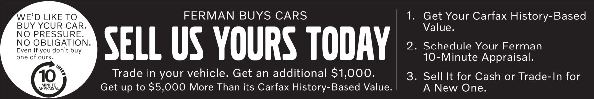 Ferman Volvo Buys Cars. 10 Minute Appraisal. Get up to $5,000 more than your Carfax History-based value.