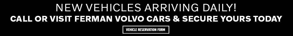 New vehicles arriving daily - call or visit Ferman Volvo Cars & secure yours today
