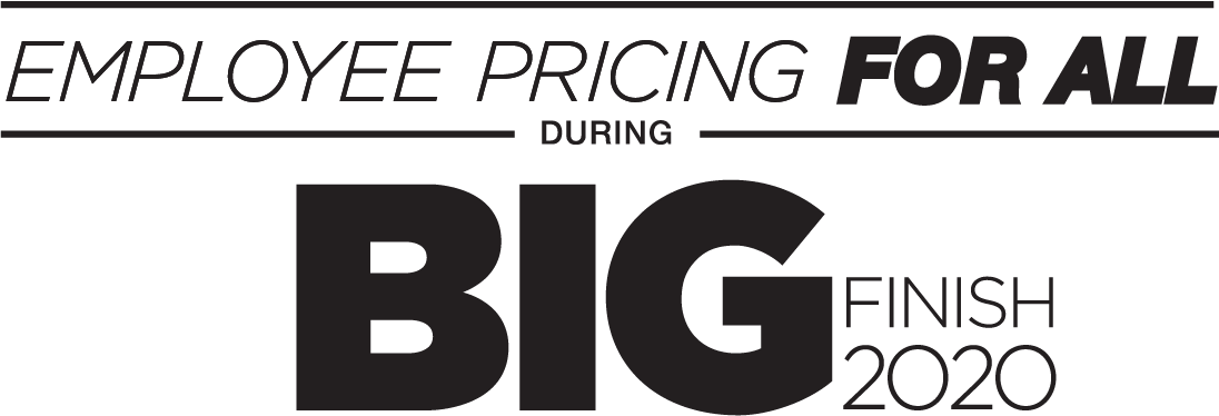 Employee Pricing For All! During The Big Finish!