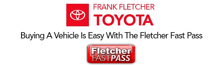 Fletcher Fast Pass Frank Fletcher Toyota: Buying A Vehicle is Easy With The Fletcher Fast Pass