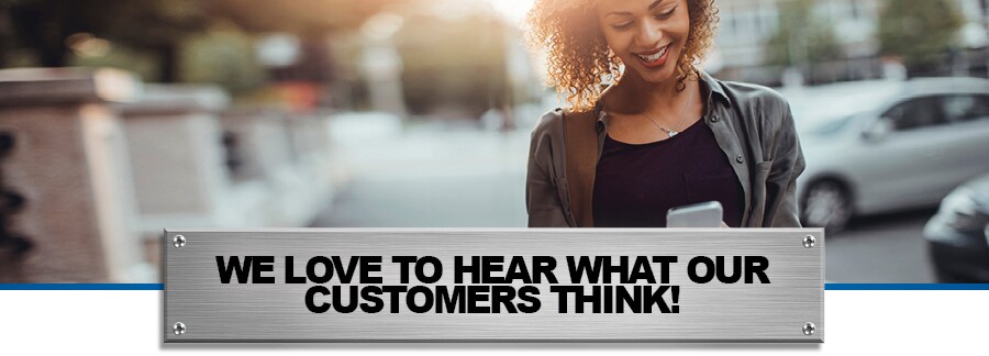 We Love to Hear What Our Customers Think!