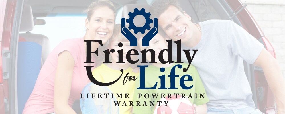 Friendly For Life Lifetime Powertrain Warranty