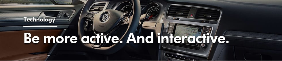 Technology - Be more active. And interactive.