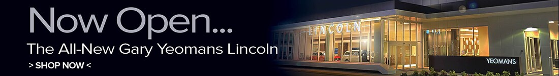 All New Gary Yeomans Lincoln Now Open