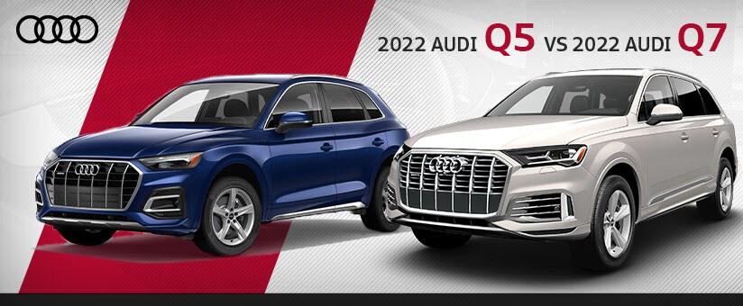 2022 Audi Q5 vs 2022 Audi Q7 | Audi Memphis | Memphis, TN 2022 Audi Q5 vs 2022 Audi Q7 | Audi Memphis | Memphis, TN
