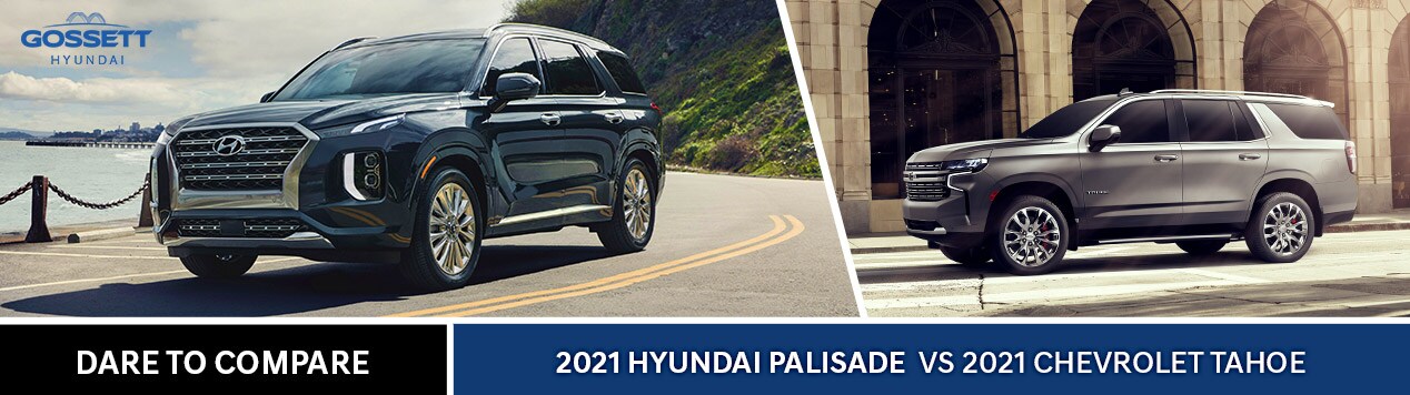 2021 Hyundai Palisade vs. Chevy Tahoe 2021 Hyundai Palisade vs. Chevy Tahoe - Gossett Hyundai - Memphis, TN