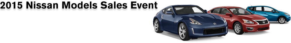 2015 Nissan Models Sales Event 2015 Nissan Models Sales Event