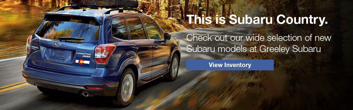 2015-05-greeleysubaru-ThisIsSubaruCountry-SL1.jpg