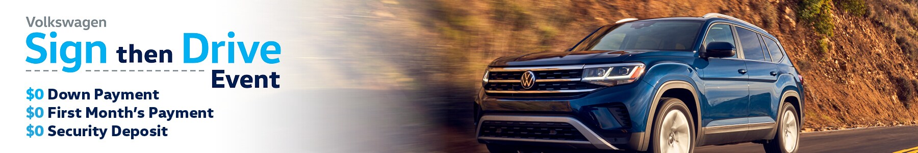 Volkswagen Sign then Drive
Event. $0 Down payment, $0 first month's payment, and $0 security
deposit. Volkswagen Sign then Drive Event. $0 Down payment, $0
first month's payment, and $0 security deposit.