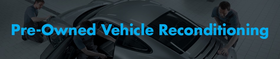 Pre-Owned Vehicle Reconditioning
