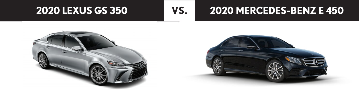 2020 Lexus GS 350 vs 2020 Mercedes-Benz E 450