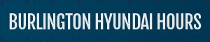 Burlington Hyundai Hours3.jpg
